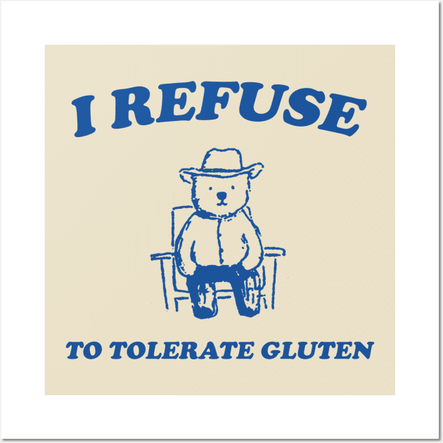 I Refuse To Tolerate Gluten - Unisex Wall Art by Justin green